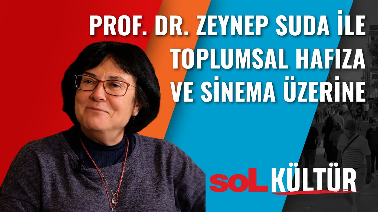 soL K&uuml;lt&uuml;r | Prof. Dr. Zeynep Suda ile Toplumsal Hafıza ve Sinema &Uuml;zerine