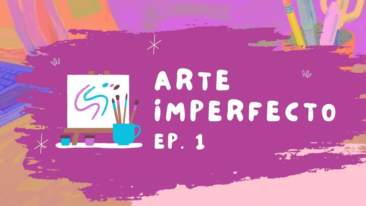 Tomar acción para crear | Arte imperfecto Ep. 1 | Evitando la perfección de las redes sociales