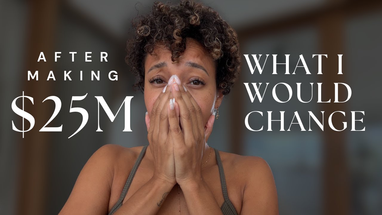 After Making 25 Million&mdash;What I Would Change