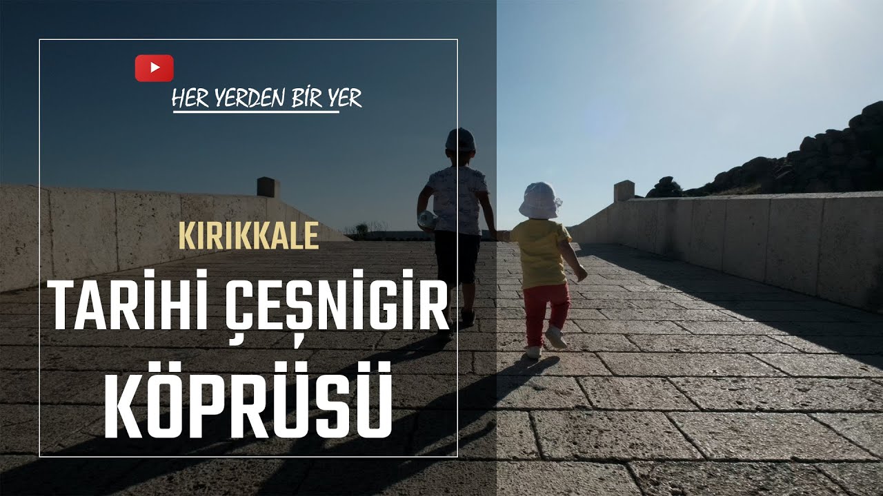 Selçuklu Yadigarı Tarihi Köprü: ÇEŞNİGİR KÖPRÜSÜ [KIRIKKALE]