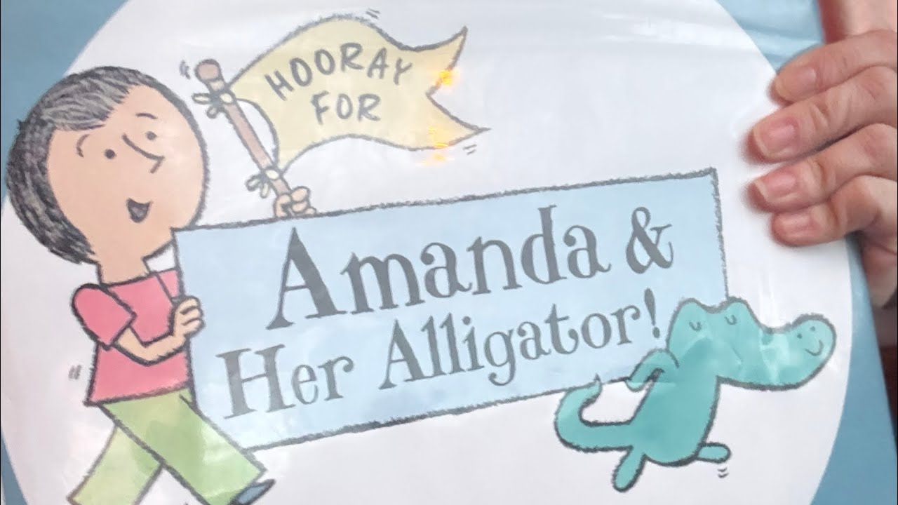 Hooray For Amanda & Her Alligator! By Mo Willems