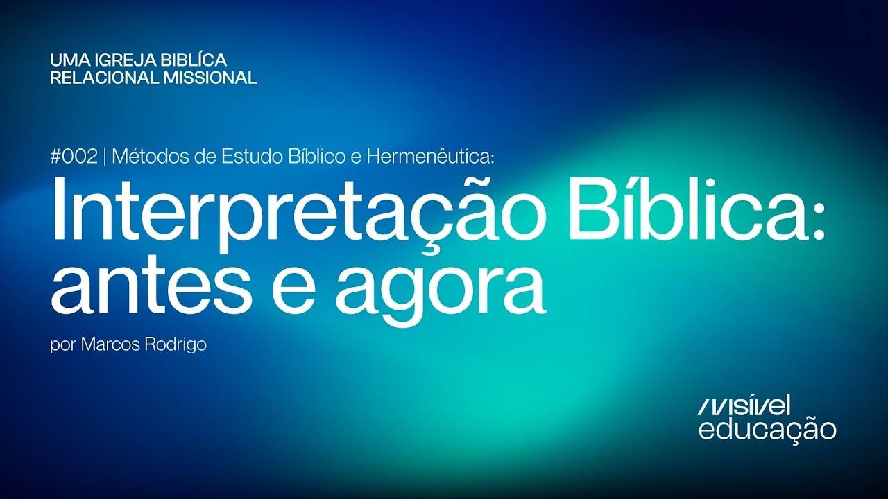 #002 | Métodos de Estudo Bíblico e Hermenêutica: Interpretação Bíblica
