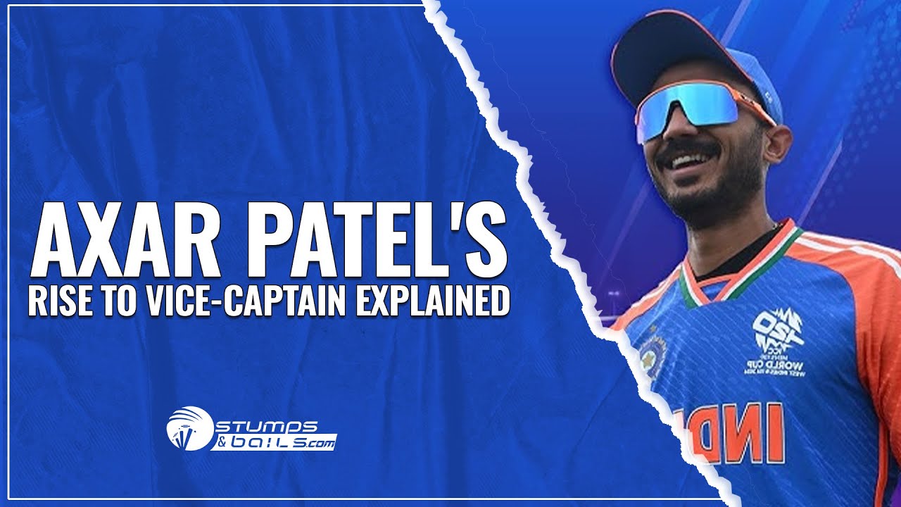 Axar Patel's Rise to Vice Captain Explained