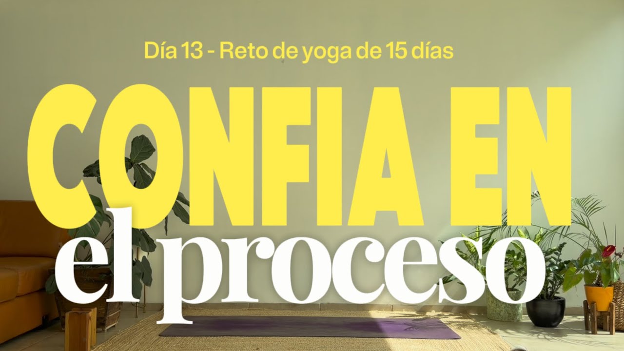 Confiar en el proceso 🌱 |  Vinyasa Yoga | Reto de Yoga 15 días