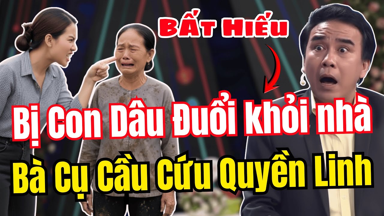 Tâm Sự Cùng Q.uyền Linh: Con Dâu Bất Hiếu Đuổi Mẹ Chồng Già Ra Khỏi Nhà Để Chiếm Đoạt Tài Sản