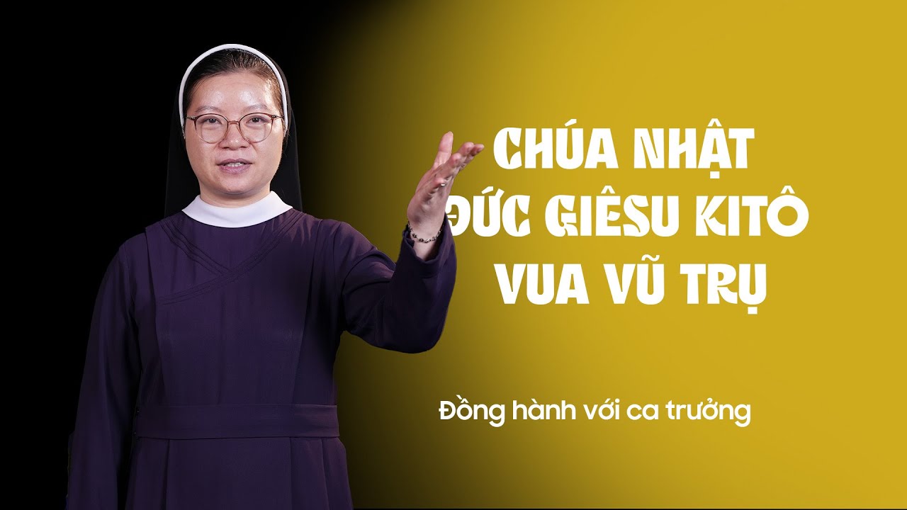 Phụng ca Chúa nhật kính Đức Giêsu Kitô Vua Vũ Trụ | Đồng hành với ca trưởng