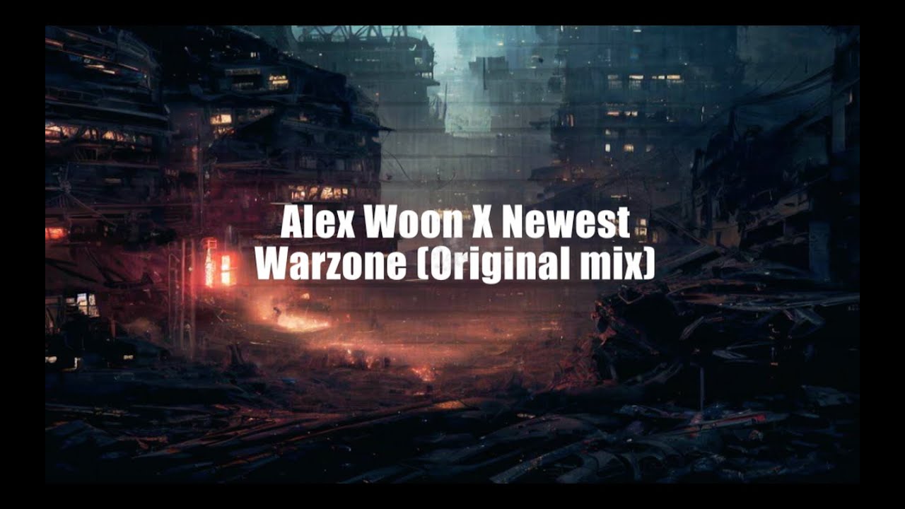 Alex Woon X Newest - Warzone (Original mix)