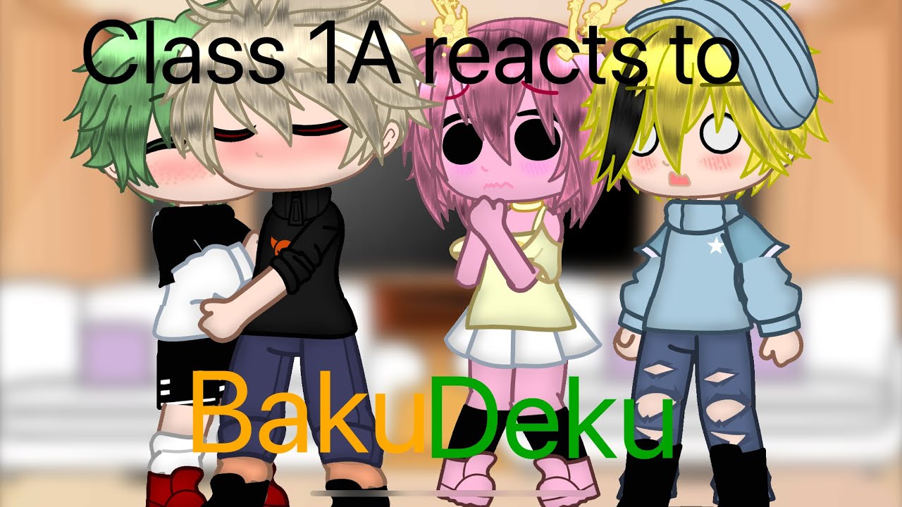 Class 1A reacts to BakuDeku || BakuDeku || Rushed || AU in description