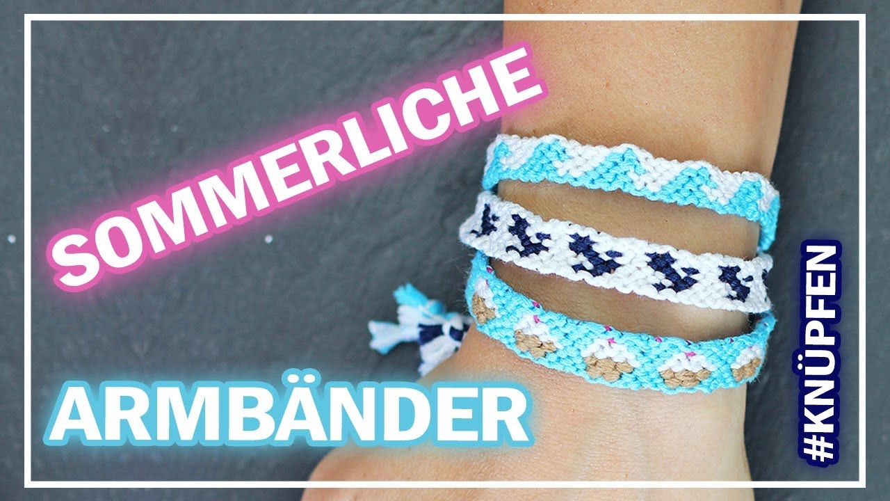 3 sommerliche Armbänder  🌊 knüpfen 🍦 easy DIY