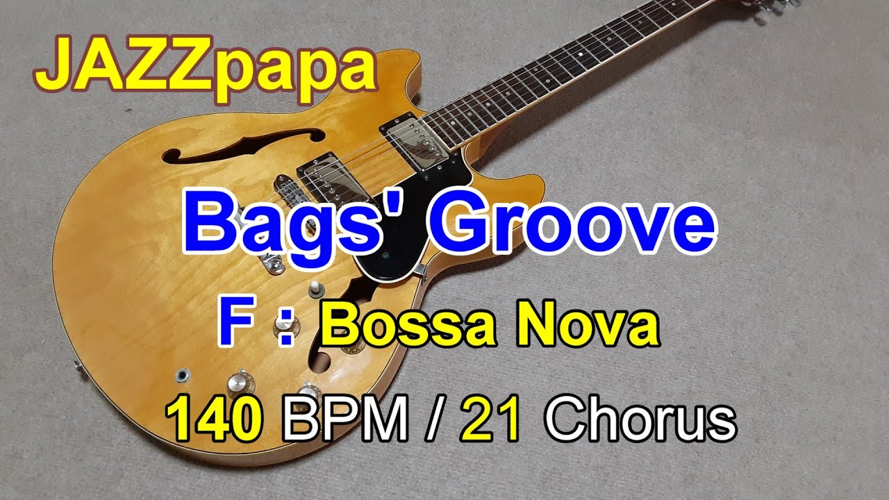 Bags' Groove / Backing : F / Bossa Vova / 140 BPM / 21 Chorus / バグズ・ グルーヴ