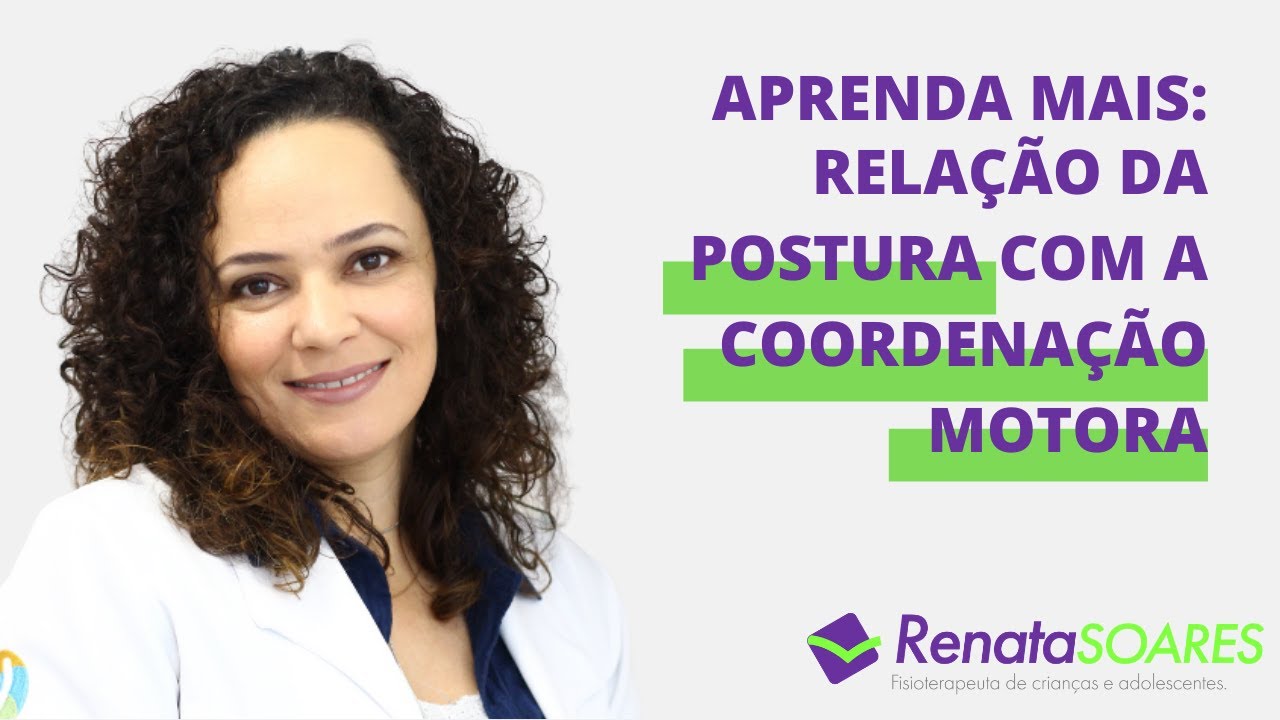 [POSTURA E COORDENAÇÃO MOTORA] Qual a relação da postura com a coordenação motora?