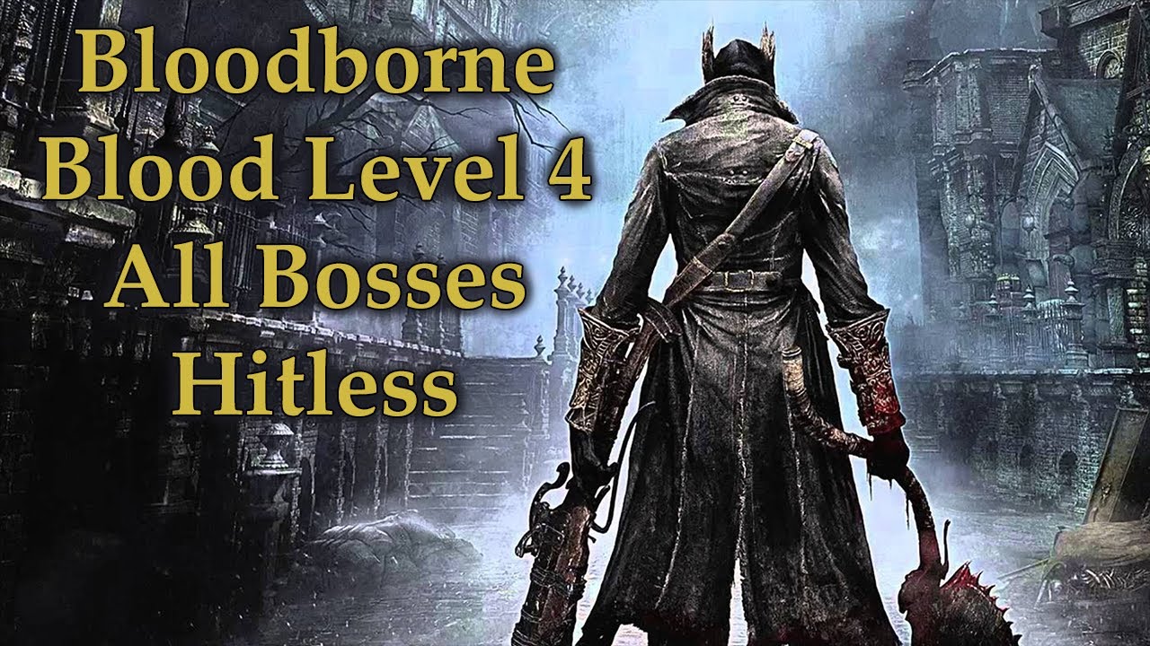 No-Hit Bloodborne BL4 All Bosses