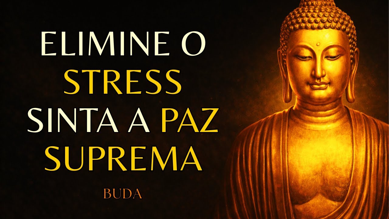 Como Limpar Sua Mente De Todo ESTRESSE E Recuperar A PAZ PROFUNDA Do Seu Ser | Buda (Manual Prático)