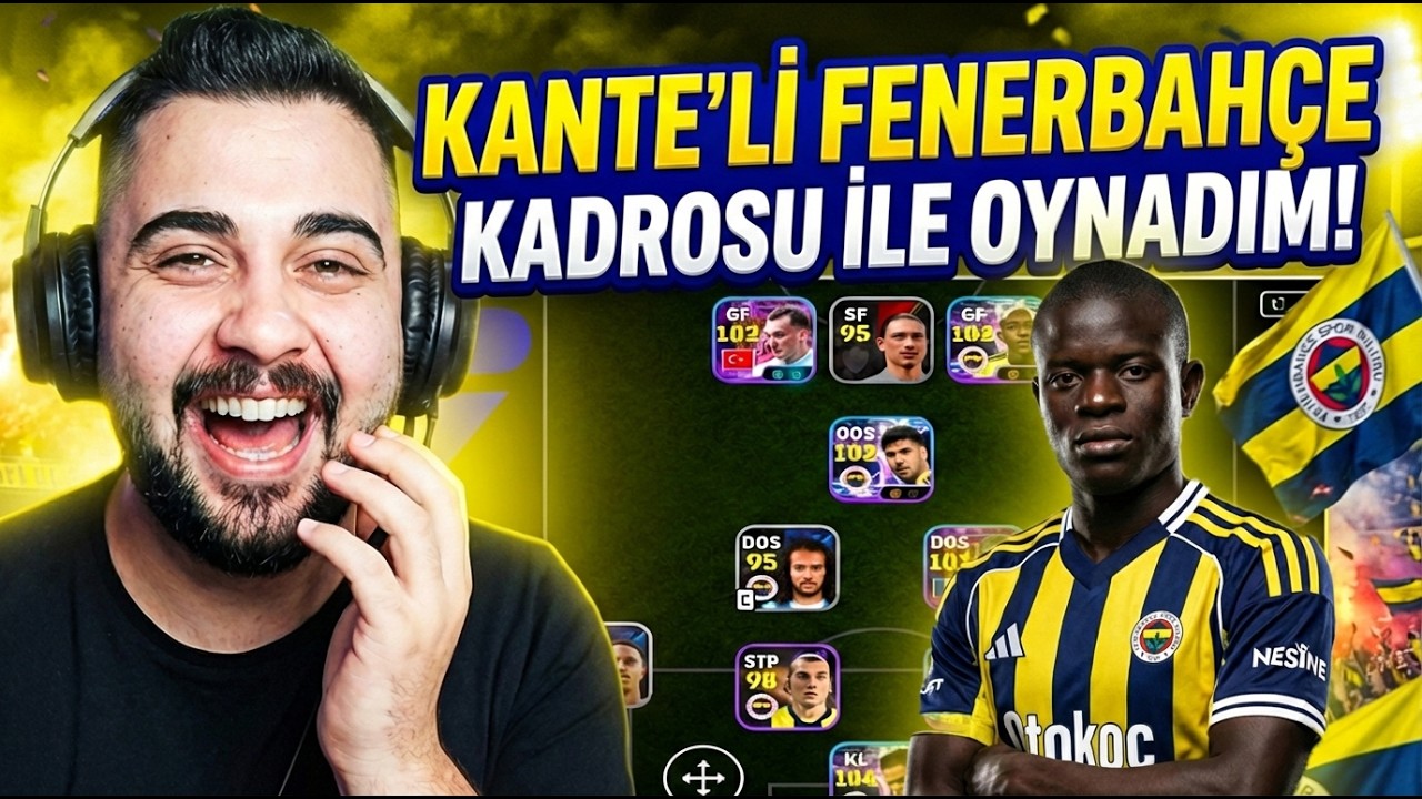 N'GOLO KANTÉ'Lİ FENERBAHÇE KADROSU İLE OYNADIM! eFootball Mobile 2026