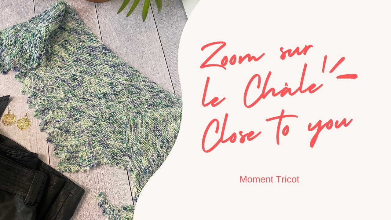 Vid&eacute;o zoom tricot : Le Ch&acirc;le Close to you, petit ch&acirc;le &agrave; un &eacute;cheveau, patron gratuit