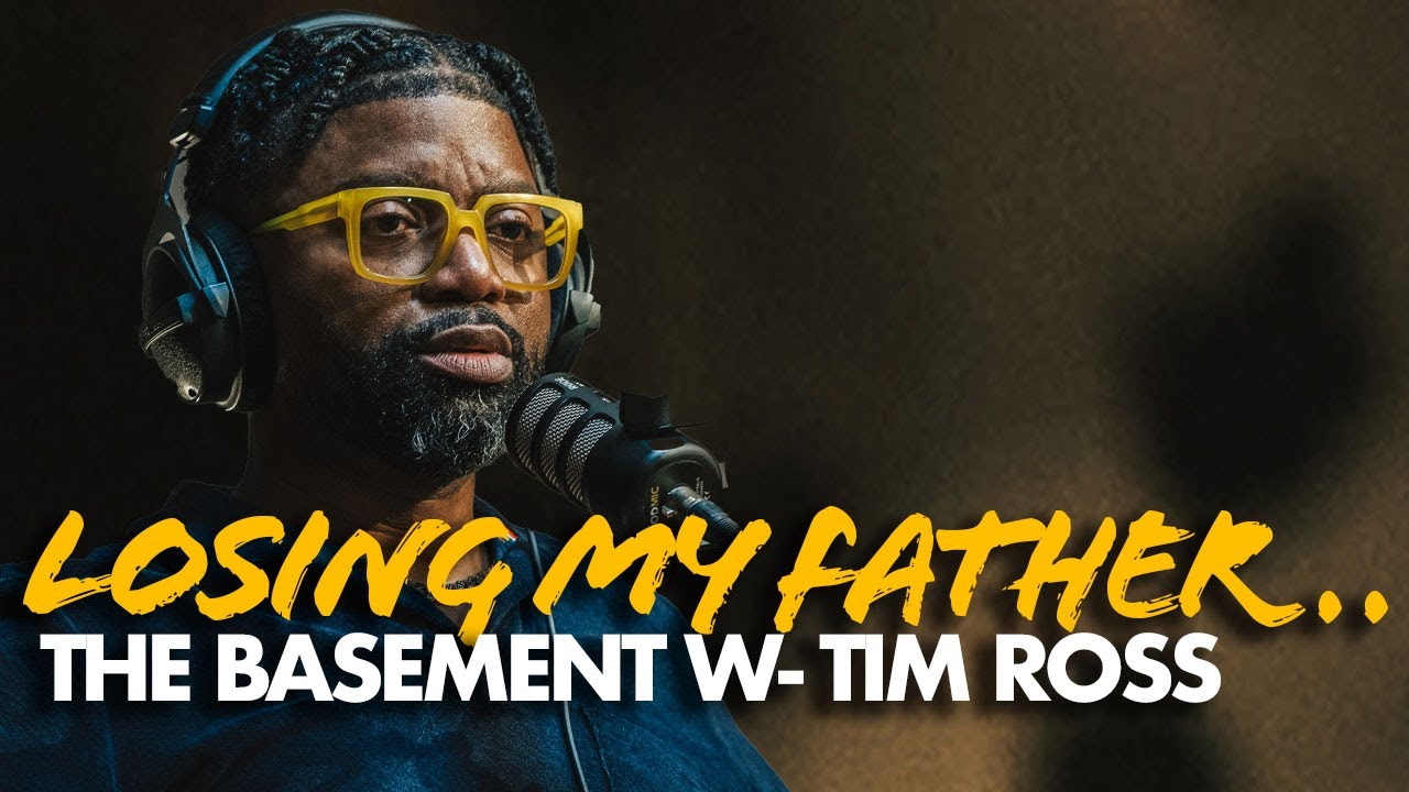 Tim Ross on Losing His Father, how he is grieving, & more | @TheBasementPodcast
