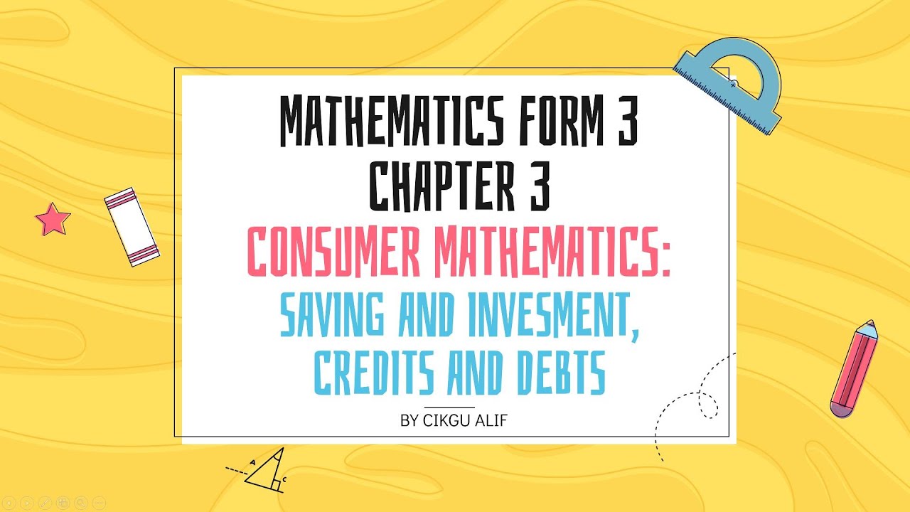 FORM 3 MATHEMATICS KSSM (DLP) : CHAPTER 3 CONSUMER MATHEMATICS : SAVINGS & INVESTMENTS (PART 1)