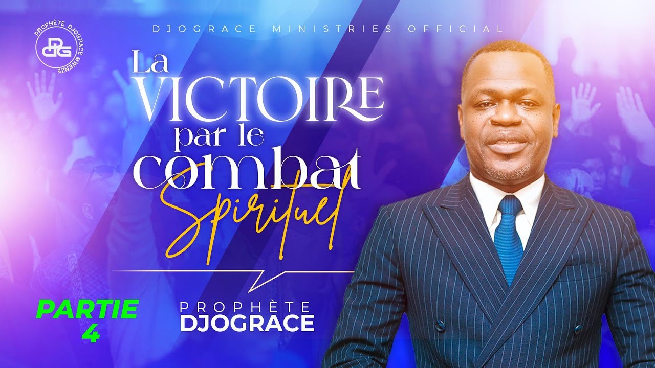LA VICTOIRE PAR LE COMBAT SPIRITUEL #4 - Prophète Djogrâce MWENZE
