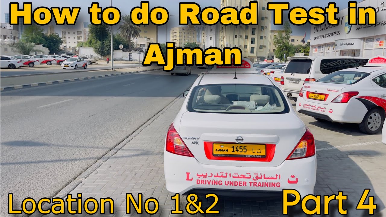 How to do Road Test in Ajman Location No 1& 2 (Part 4)