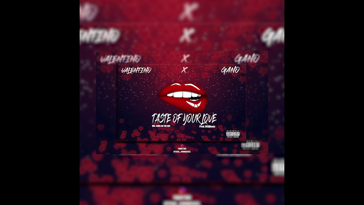 VALENTINO x GANO | TASTE OF YOUR LOVE (PROD.DCQBEATZ)