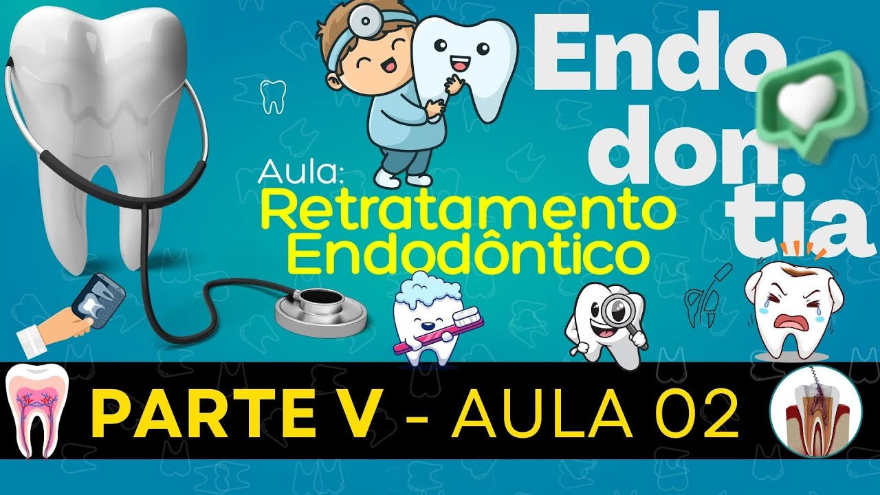 Endodontia V /// AULA 02 - Retratamento Endodôntico