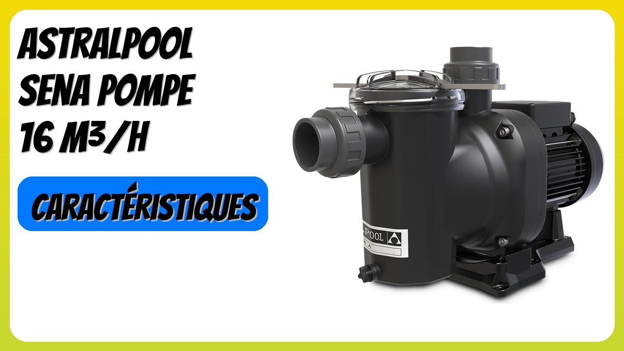 AVIS (2026) : Astralpool Sena Pompe 16 m³/h. DÉTAILS
