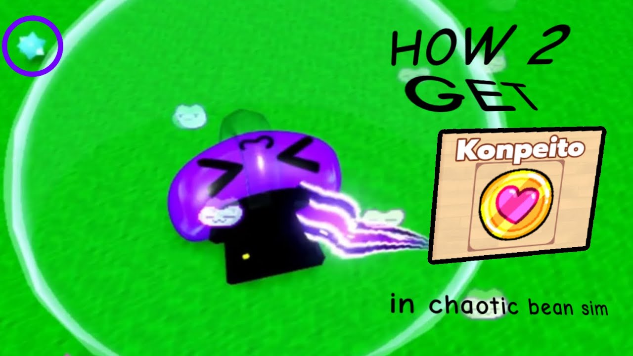 How to get Konpeitos in chaotic bean simulator!! (Roblox) (NO GLITCHES NEEDED)