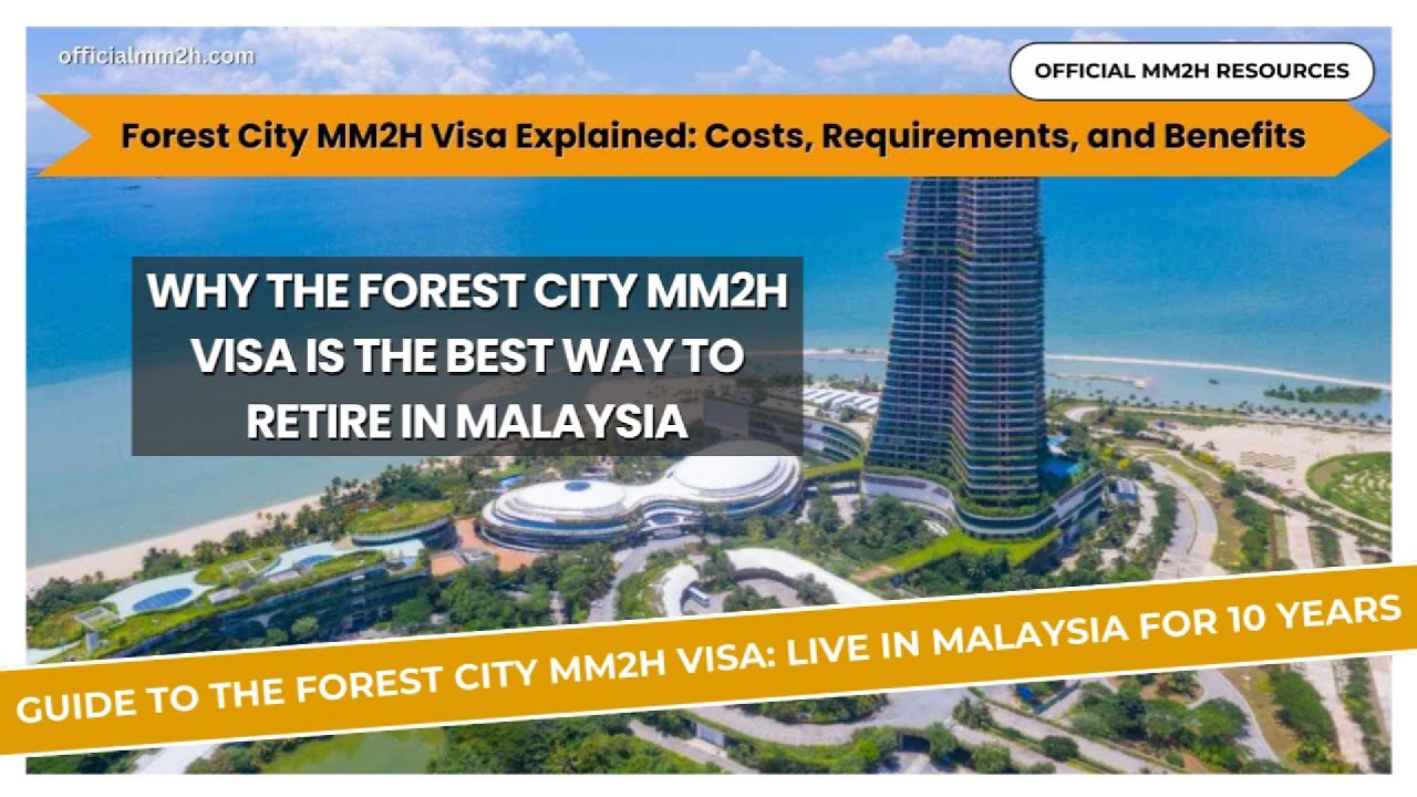 Forest City MM2H Visa Explained: Costs, Requirements, and Benefits!