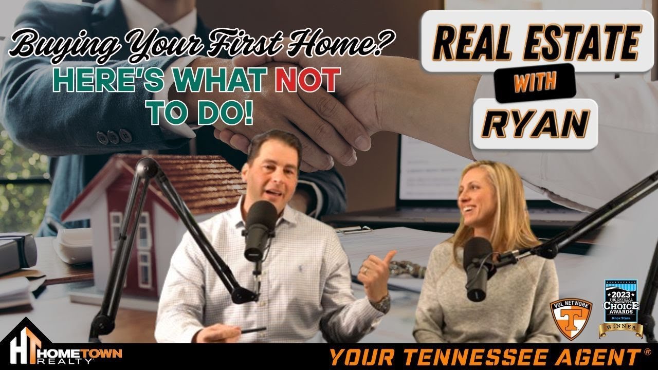 Buying Your First Home? Here's What Not To Do! | Ryan Coleman | Hometown Realty