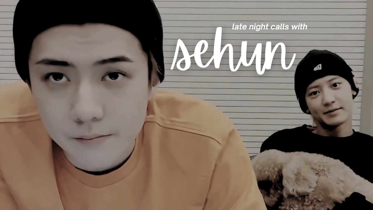 exo imagine: late night calls with chanyeol ft. sehun (pov: sehun's gf, jealousy)