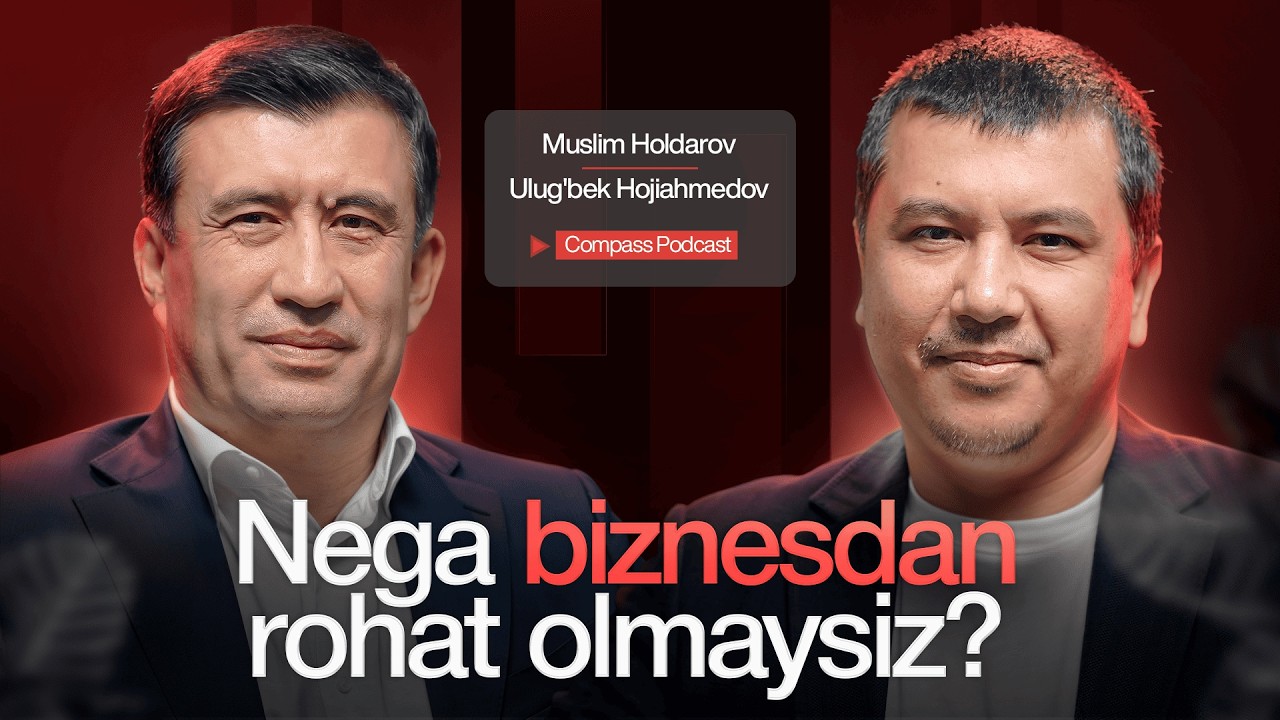 Nega biznesdan rohat olmaysiz? | Muslim Holdarov | #CompassPodcast 4-soni