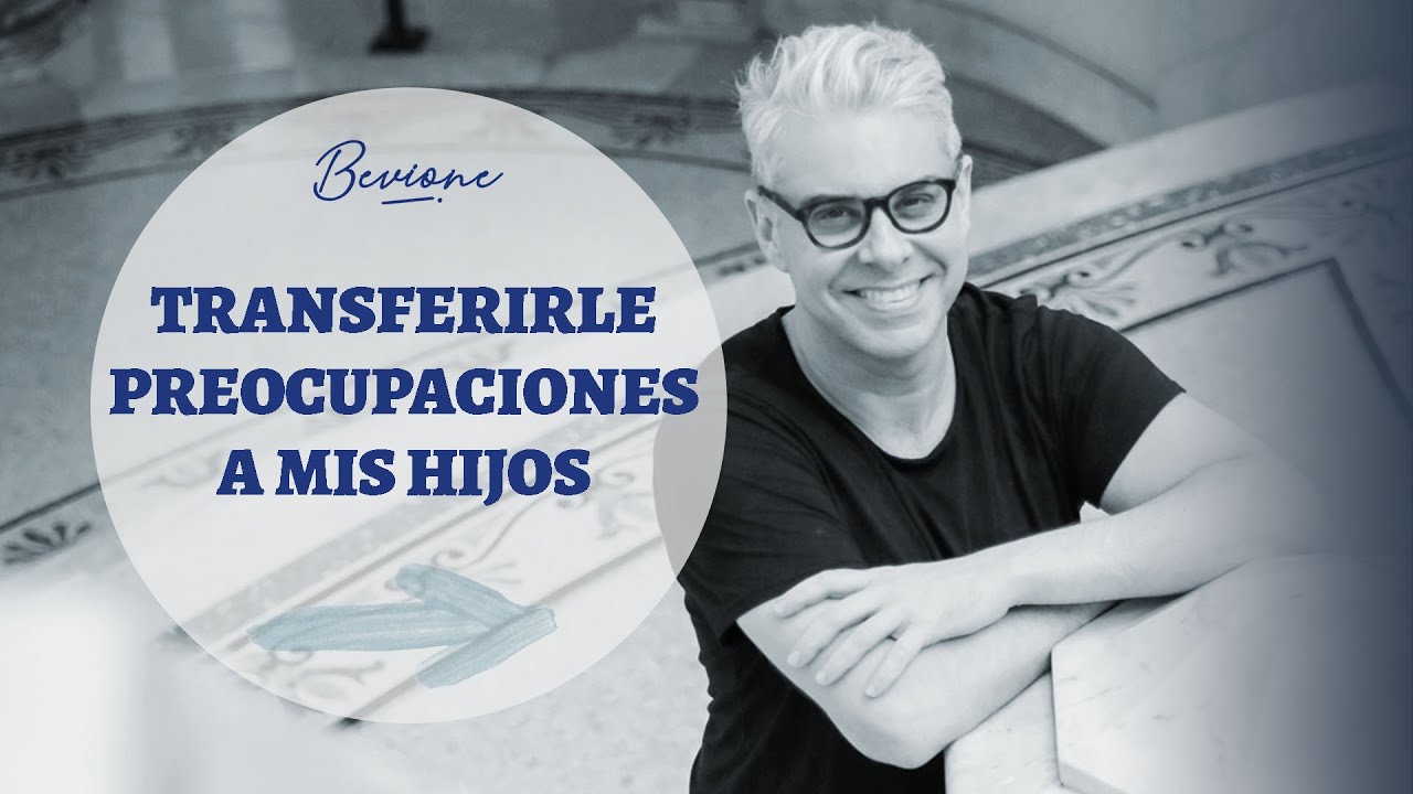 Julio Bevione - &iquest;C&oacute;mo evitar transferirle preocupaciones a los hijos?
