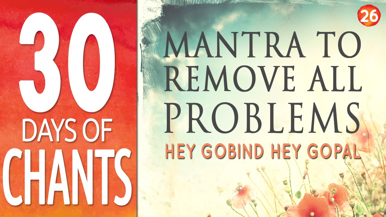 Day 26 - Mantra to Remove All Problems - HEY GOBIND HEY GOPAL - 30 Days of Chants