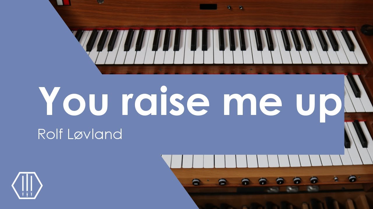 You raise me up [ORGAN]