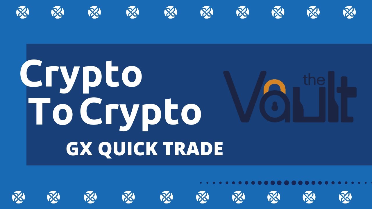 Place Crypto To Crypto Trades Directly From Your Vault With GX QuickTrade