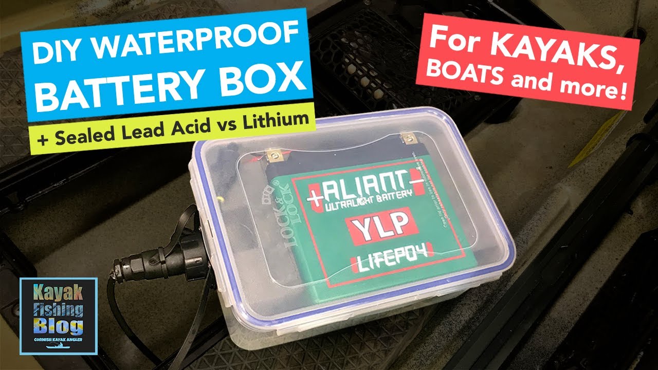 DIY WATERPROOF BATTERY BOX for Kayaks & Boats + Sealed Lead Acid vs Lithium LiFePO4 12V batteries!