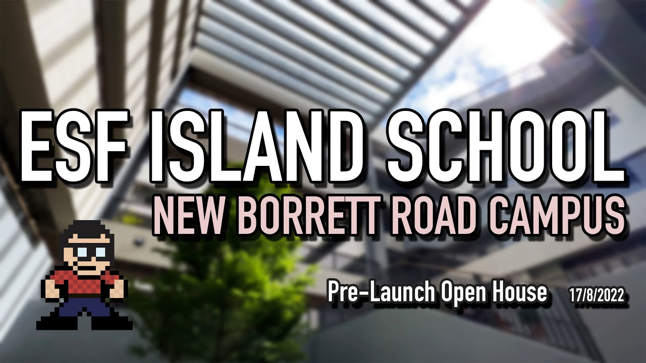 ESF Island School 港島中學 NEW Borrett Road Campus (Pre-Launch Open House) - 17/8/2022