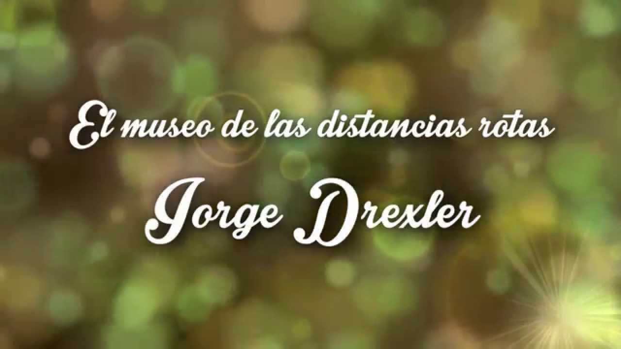 El Museo De Las Distancias Rotas Jorge Drexler Letra