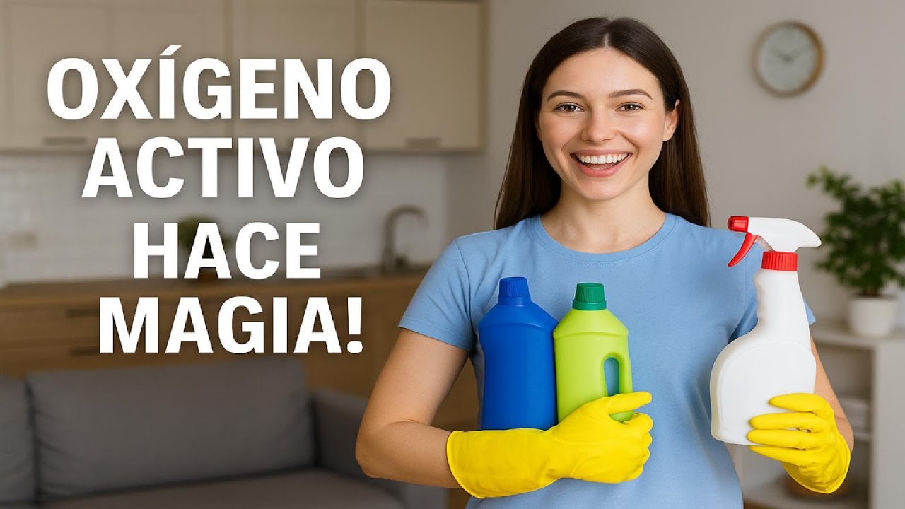 Ox&iacute;geno Activo: Usos, Mitos y Verdades en la Limpieza