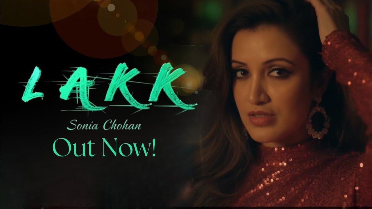 LAKK | Official Video | Out Now | Sonia Chohan | New Song | 2025 