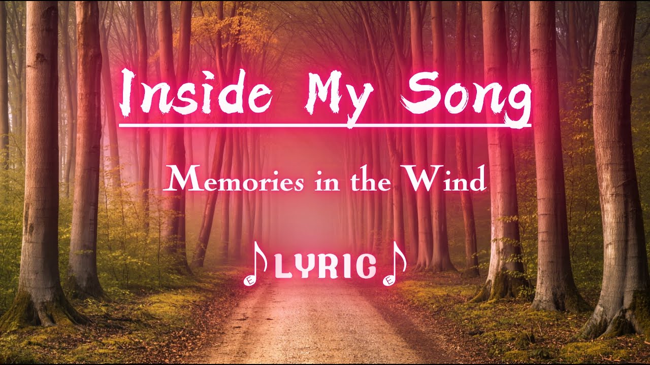 Inside My Song (Memories in the Wind) – Indie Folk Ballad | Lyric Video