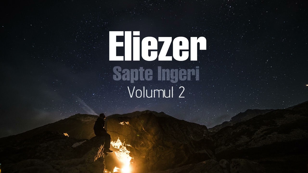 Grupul Eliezer -  Sapte Ingeri (Vol2) 2011