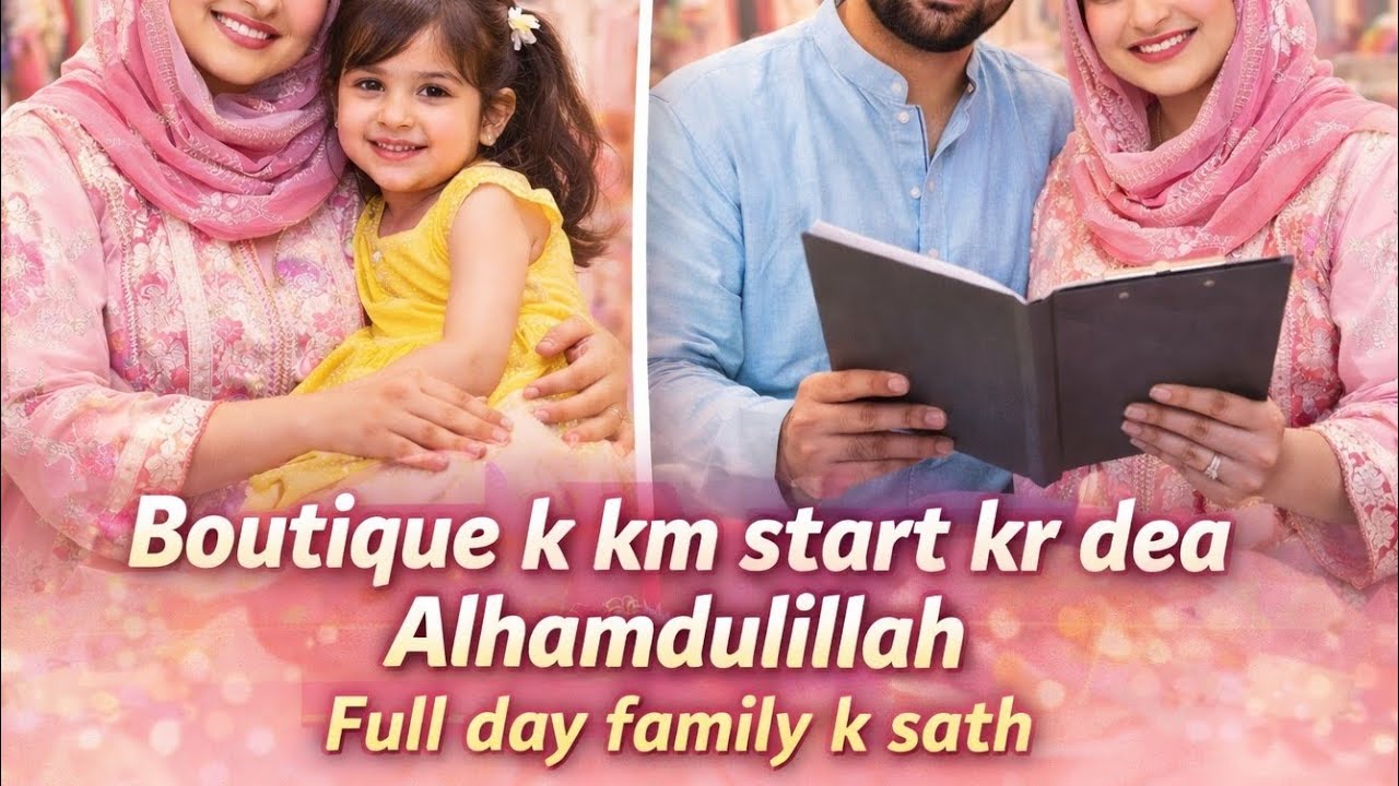 Boutique k km start kr dea,, Alhamdulillah,,Full day family k sath,,daily vlog