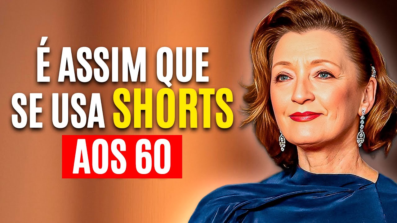 Como usar SHORTS aos 60 e Ficar ESTILOSA