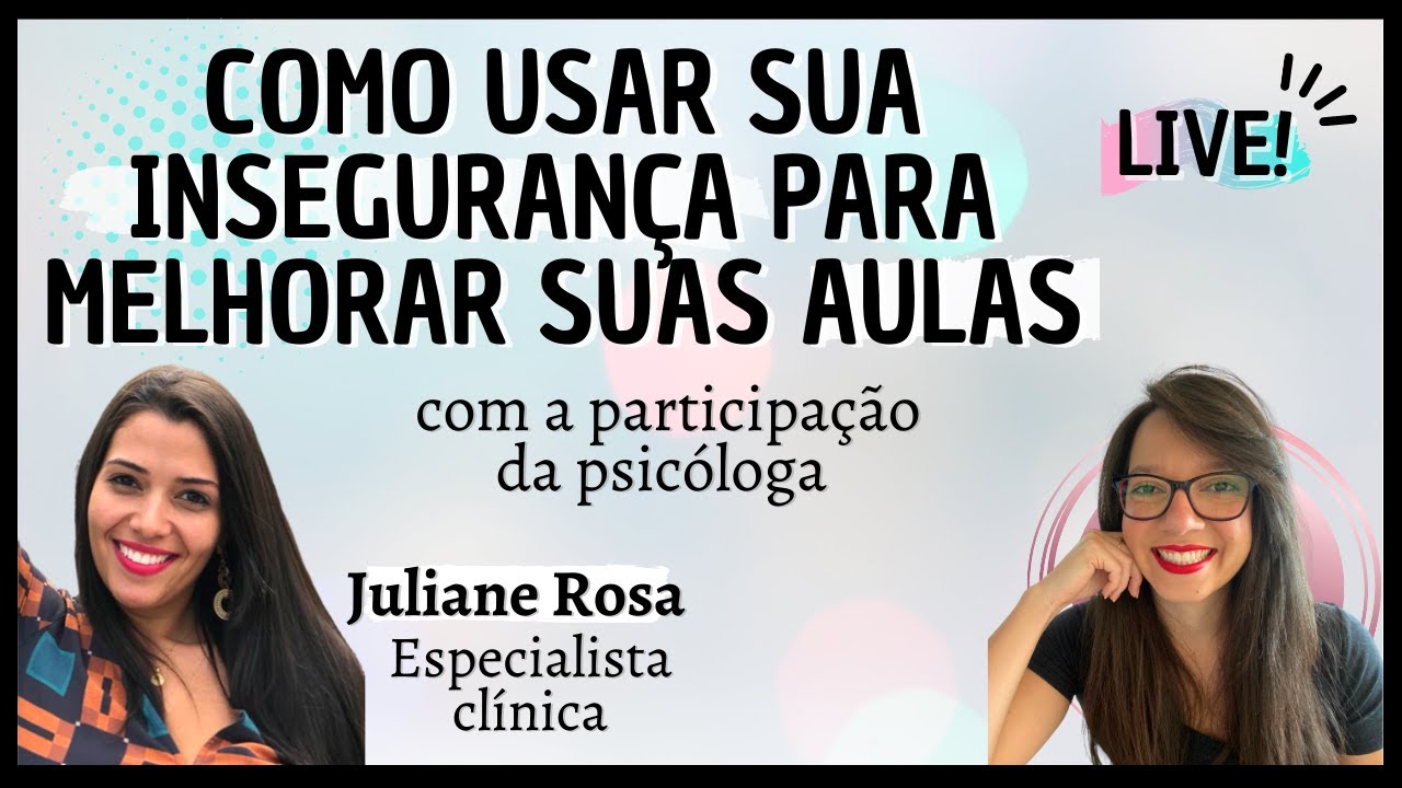 COMO USAR SUA INSEGURANÇA PARA MELHORAR SUAS AULAS DE INGLÊS – PARA PROFESSORES
