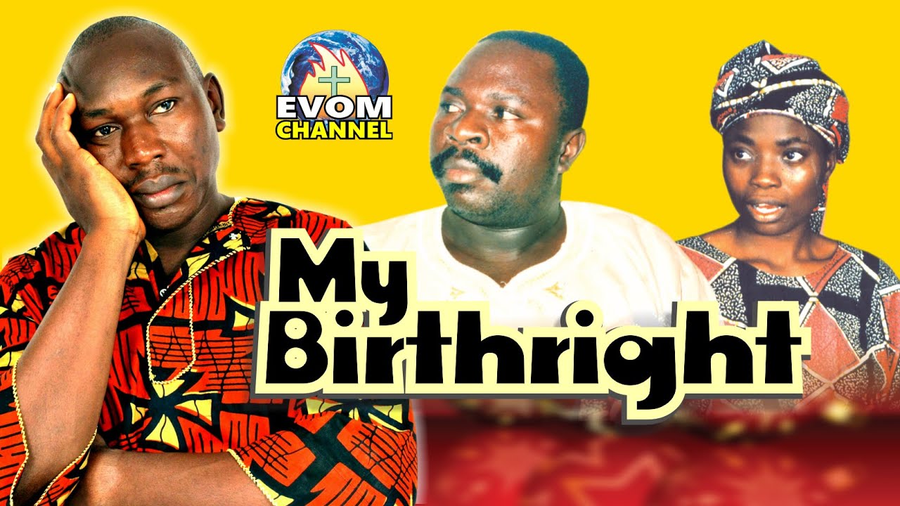 MY BIRTHRIGHT || Evergreen movie from EVOM Archive (Produced 1999) || Written by 'Shola Mike Agboola