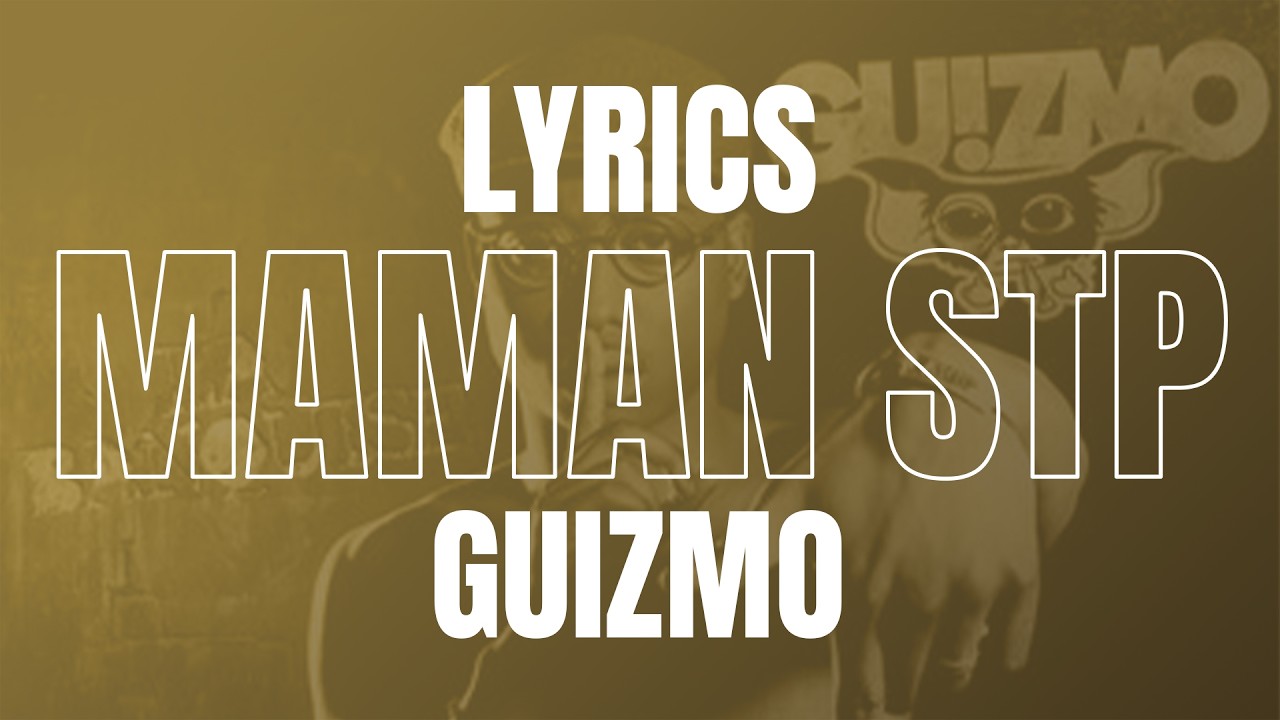Guizmo - MAMAN STP (LYRICS)