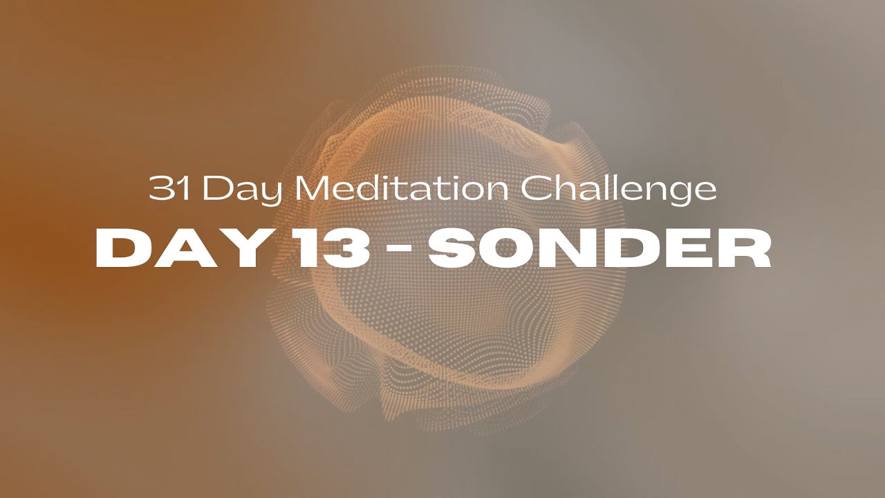 31 Day Meditation Challenge | DAY 13:  SONDER
