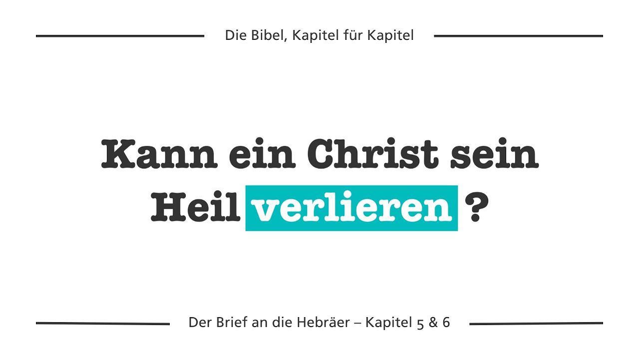 Hebräer 6 – Kann ein Christ sein Heil verlieren?
