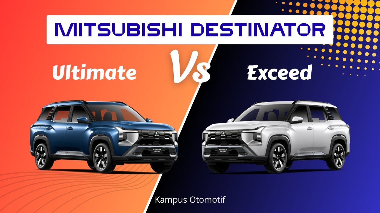 Mitsubishi Destinator Ultimate vs Exceed – Worth It Nggak Naik ke Tipe Tertinggi?